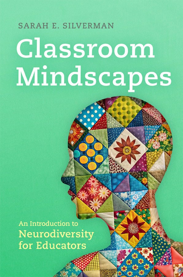 Cover of "Classroom Mindscapes: An Introduction to Neurodiversity for Educators" by Sarah E. Silverman